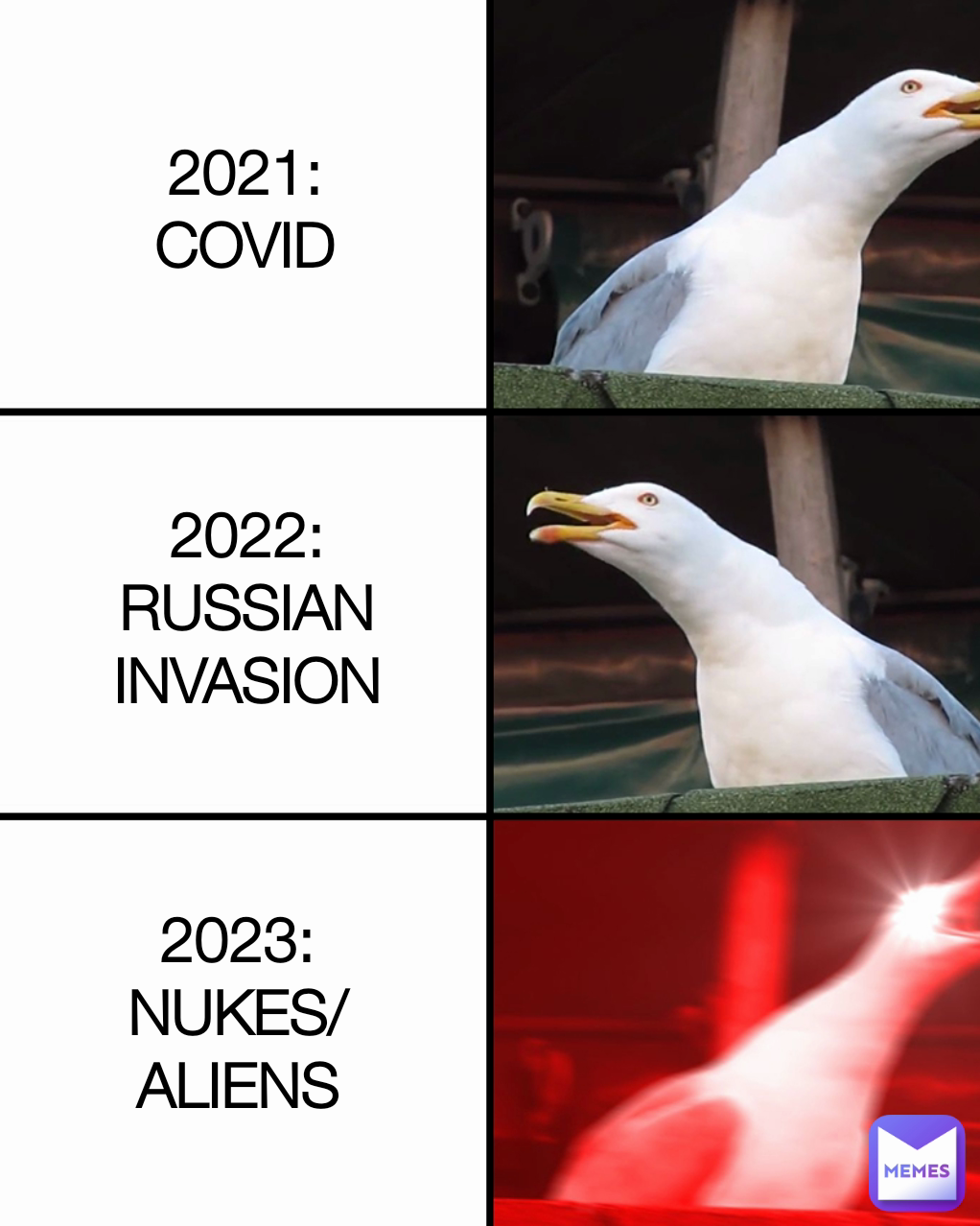 2021:
COVID 2022:
RUSSIAN INVASION 2023:
NUKES/ALIENS