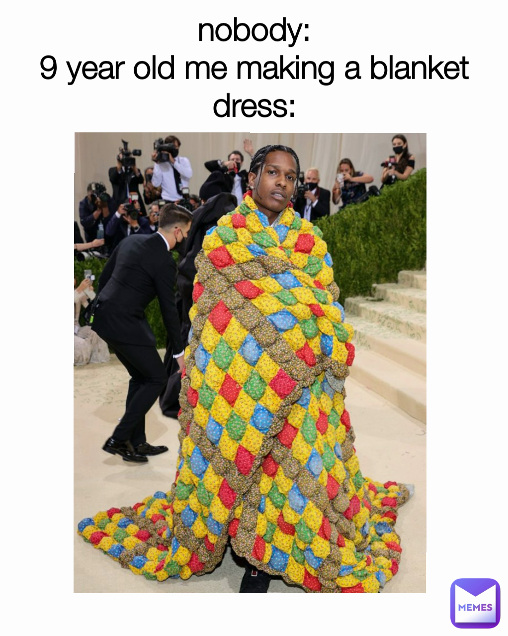 nobody:
9 year old me making a blanket dress: