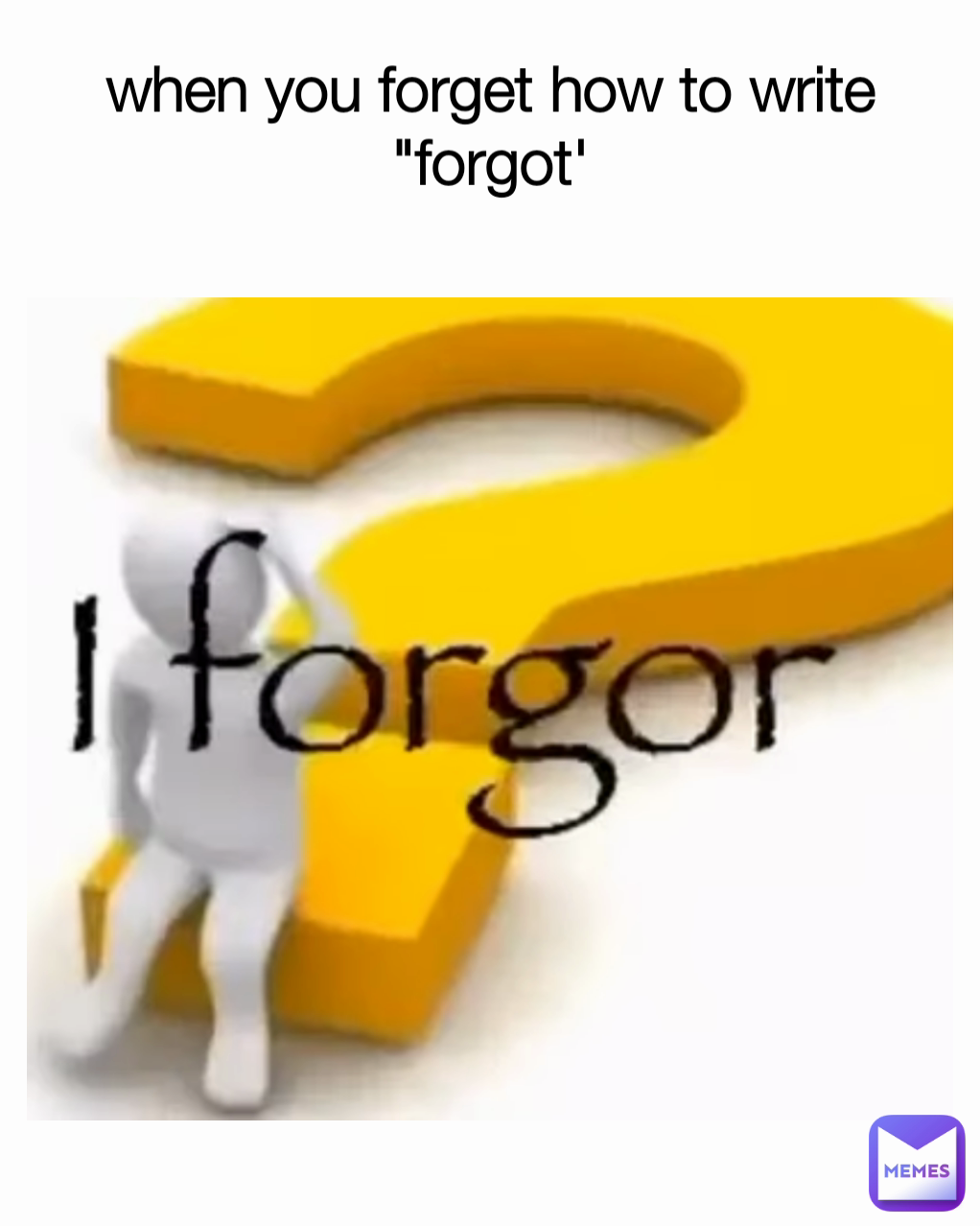 when you forget how to write "forgot'