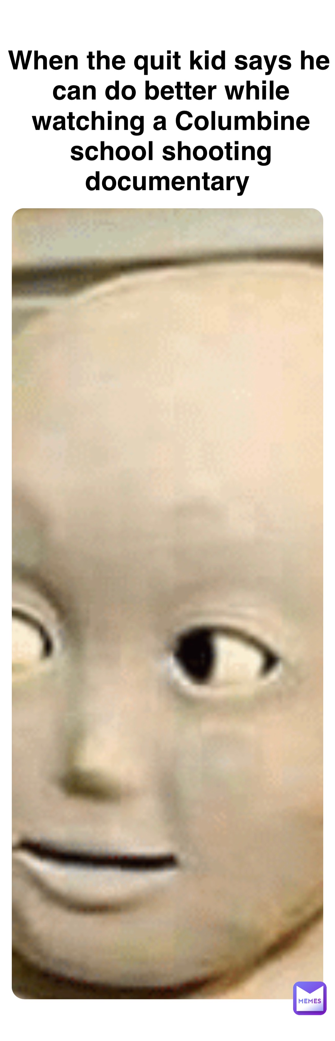 Double tap to edit When the quit kid says he can do better while watching a Columbine school shooting documentary