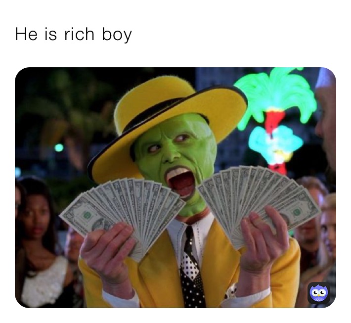 He is rich boy￼