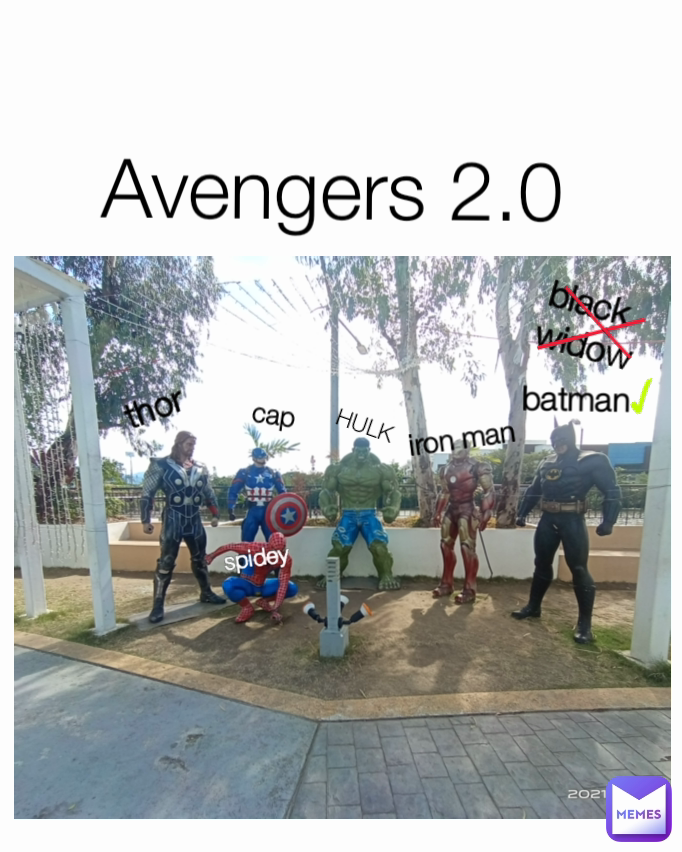 iron man
 ___ spidey ✓ Avengers 2.0 batman ___ cap black 
widow thor HULK