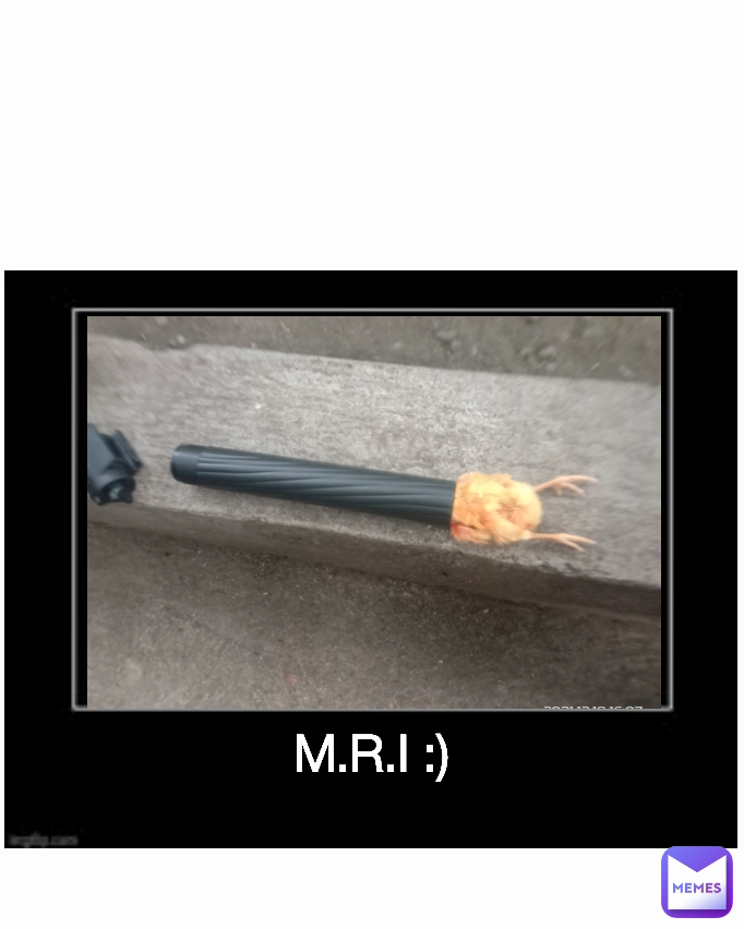 M.R.I :)