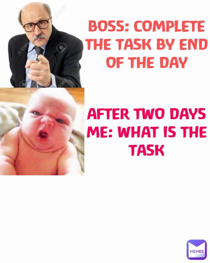 after-two-days-me-what-is-the-task-boss-complete-the-task-by-end-of