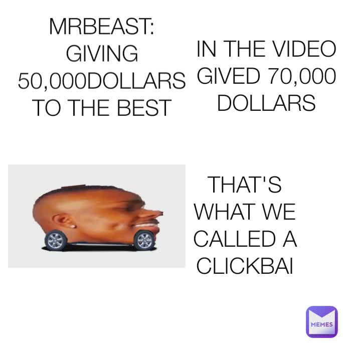 MRBEAST:
GIVING 50,000DOLLARS TO THE BEST FARM IN THE VIDEO GIVED 70,000DOLLARS THAT'S WHAT WE CALLED A CLICKBAIT 