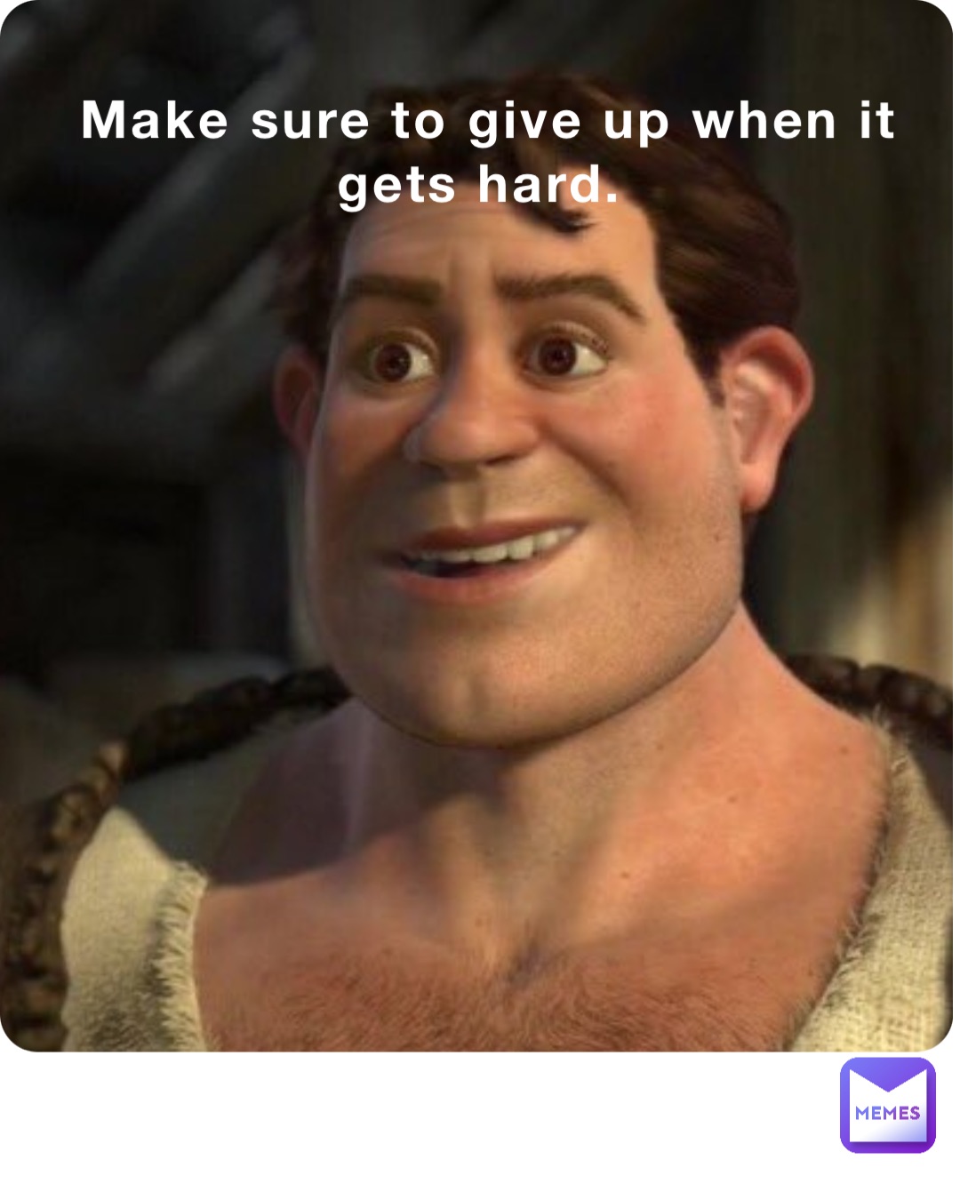 Make sure to give up when it gets hard.
