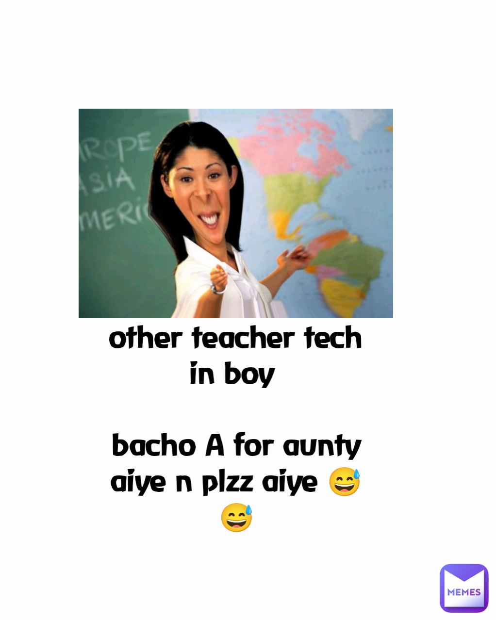 Type Text other teacher tech in boy 

bacho A for aunty aiye n plzz aiye 😅😅