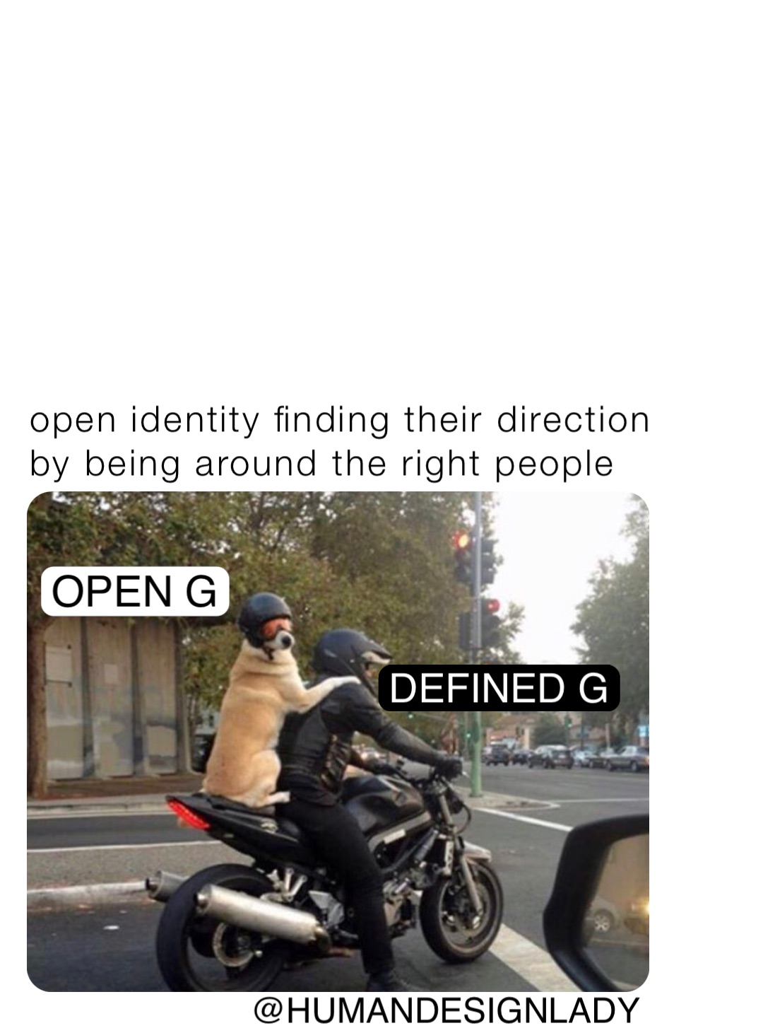 open identity finding their direction by being around the right people OPEN G DEFINED G @HUMANDESIGNLADY