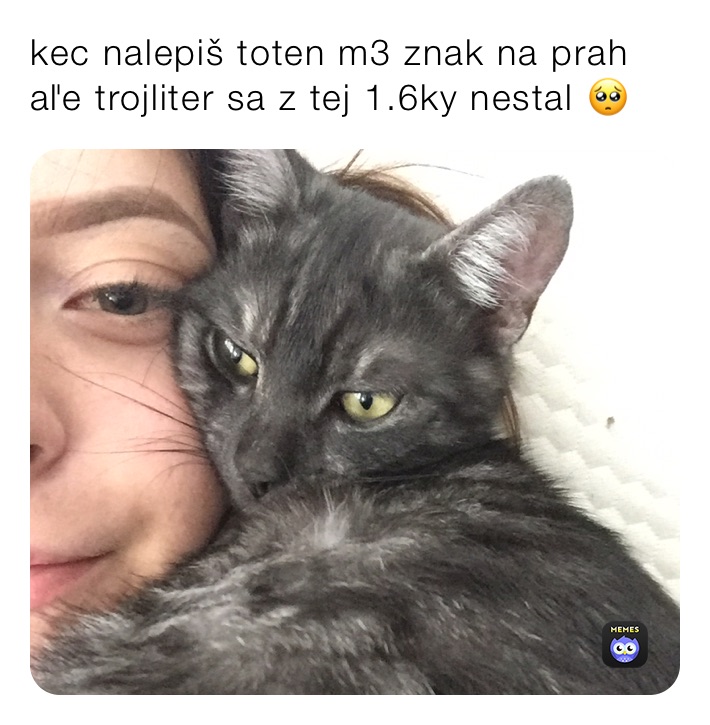 kec nalepiš toten m3 znak na prah aľe trojliter sa z tej 1.6ky nestal 🥺