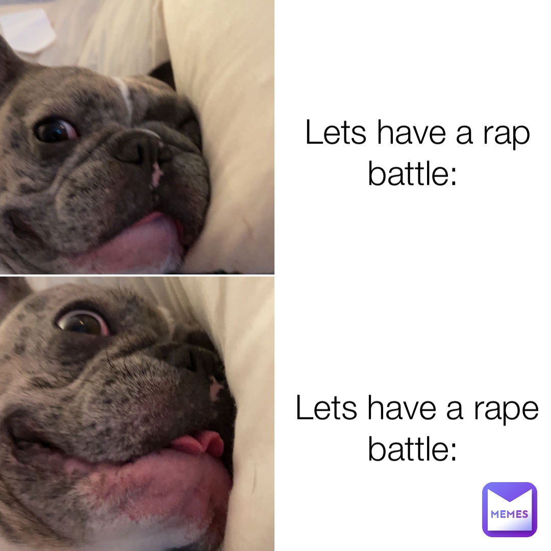 Lets have a rap battle: Lets have a rape battle: