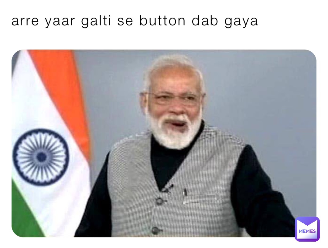 arre yaar galti se button dab gaya