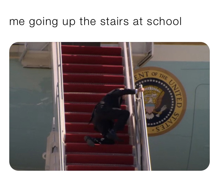 me going up the stairs at school