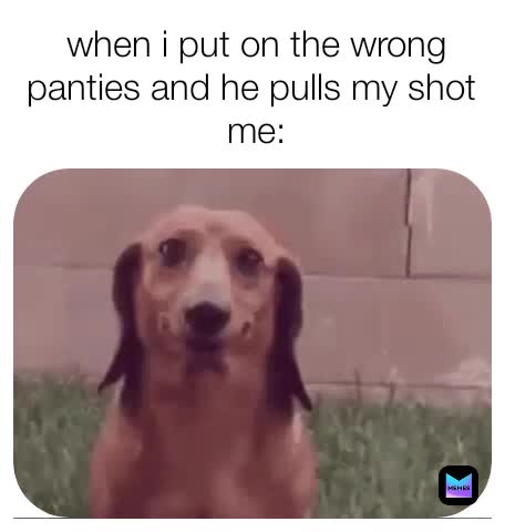 Always put on the right panties 😂😉