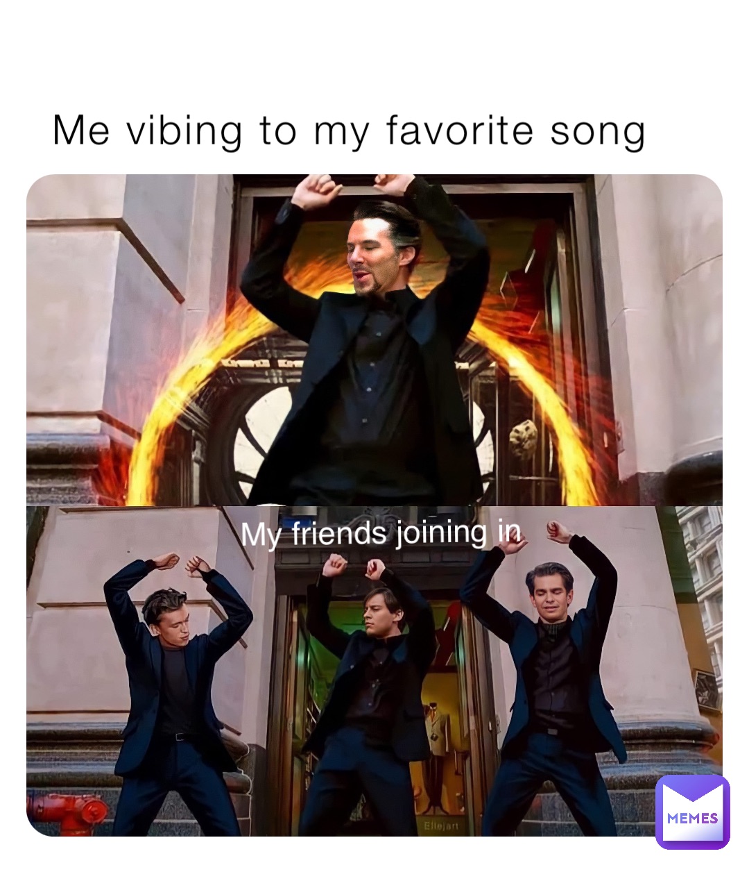 Me vibing to my favorite song My friends joining in