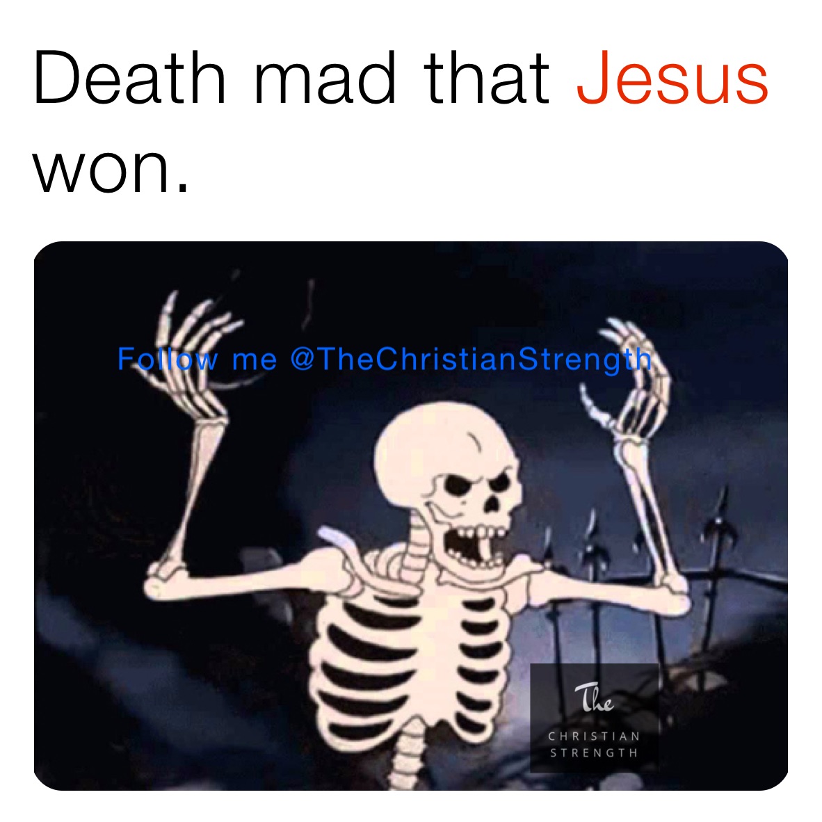 Death mad that Jesus won.