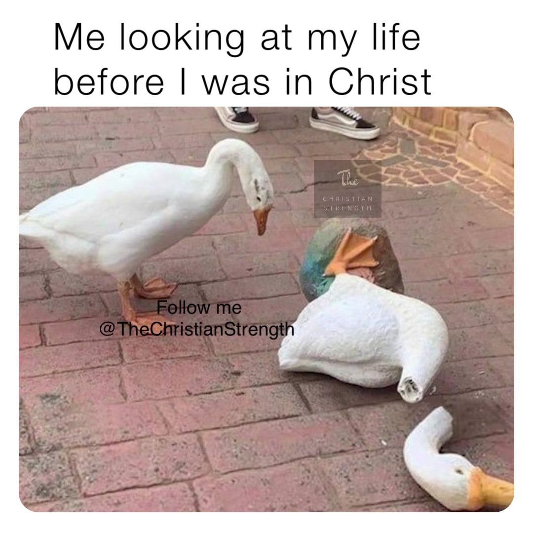 Me looking at my life before I was in Christ Follow me @TheChristianStrength