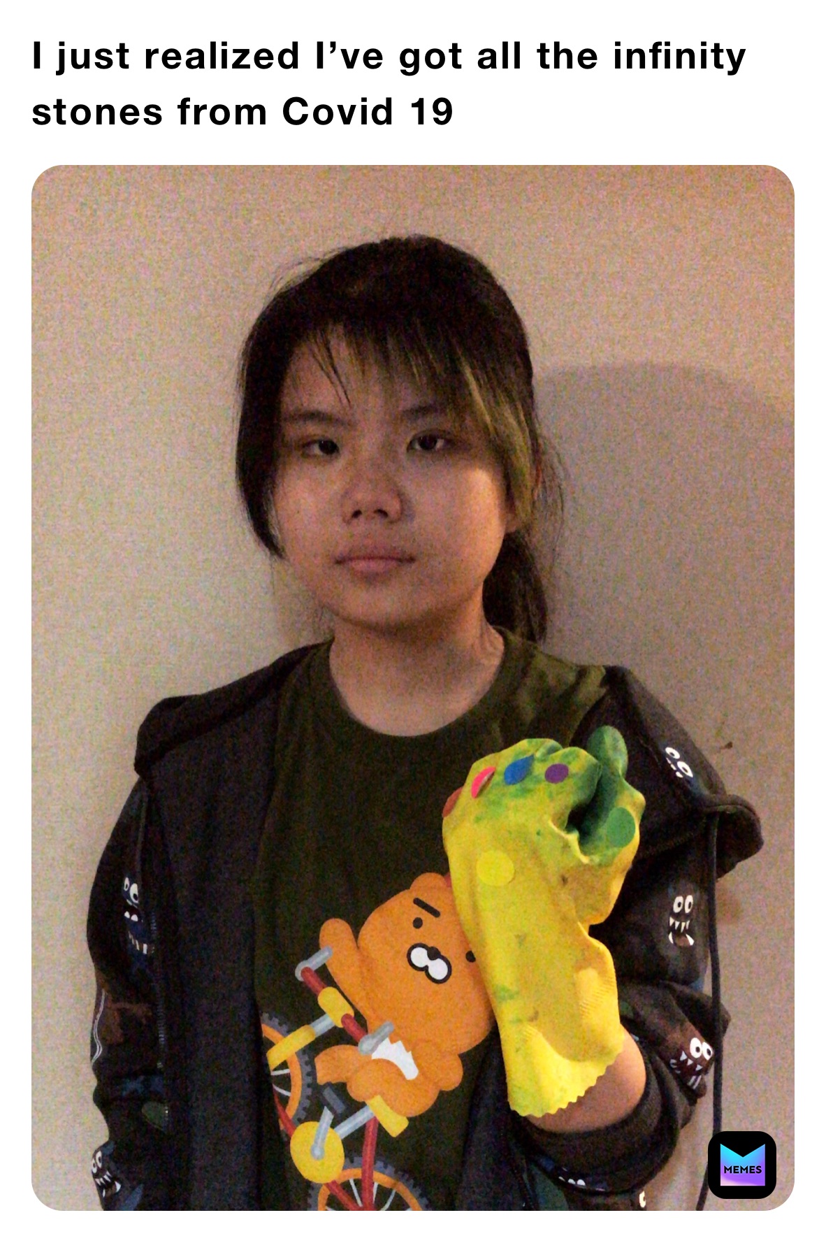 I just realized I’ve got all the infinity stones from Covid 19