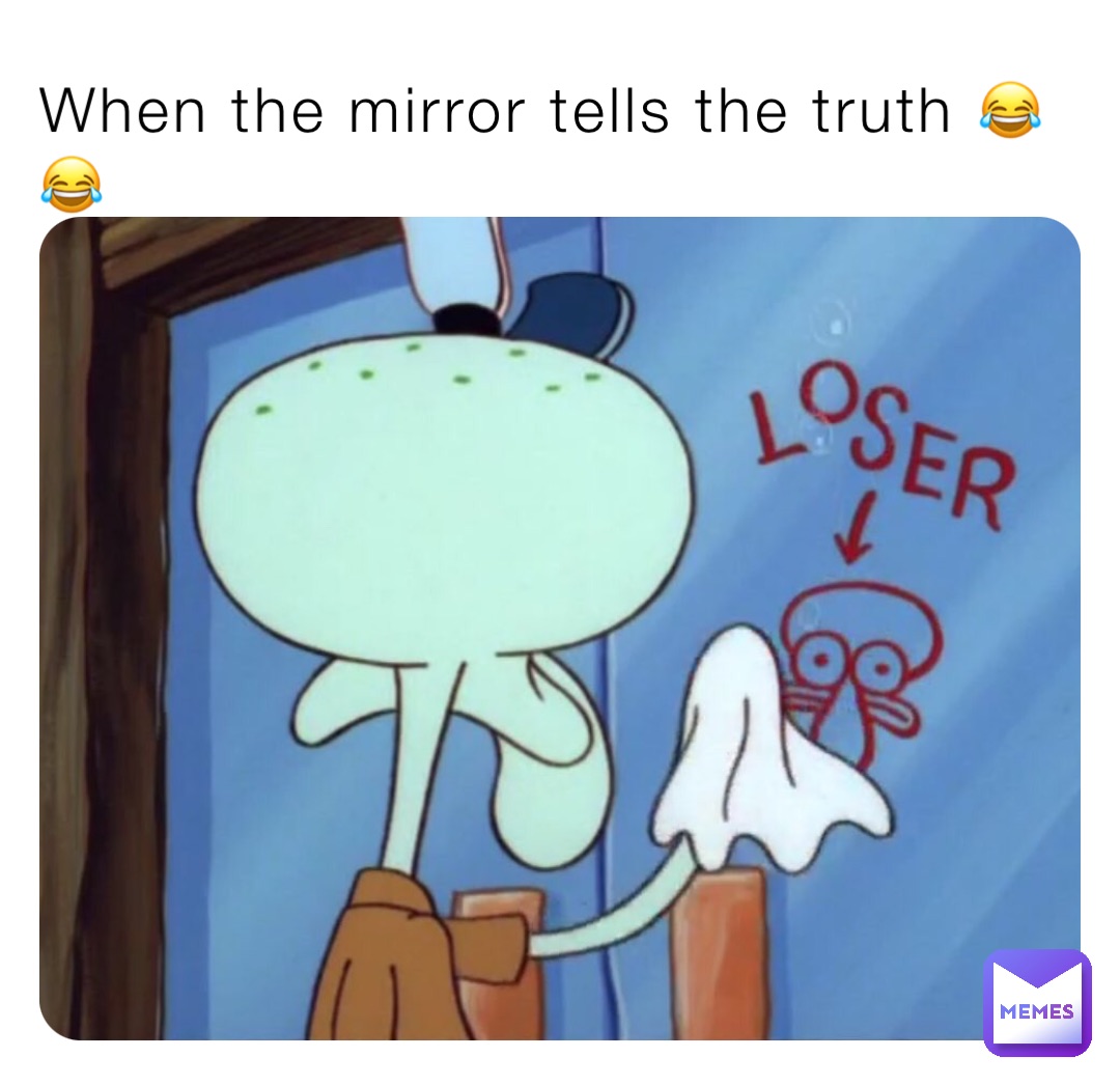 When the mirror tells the truth 😂😂