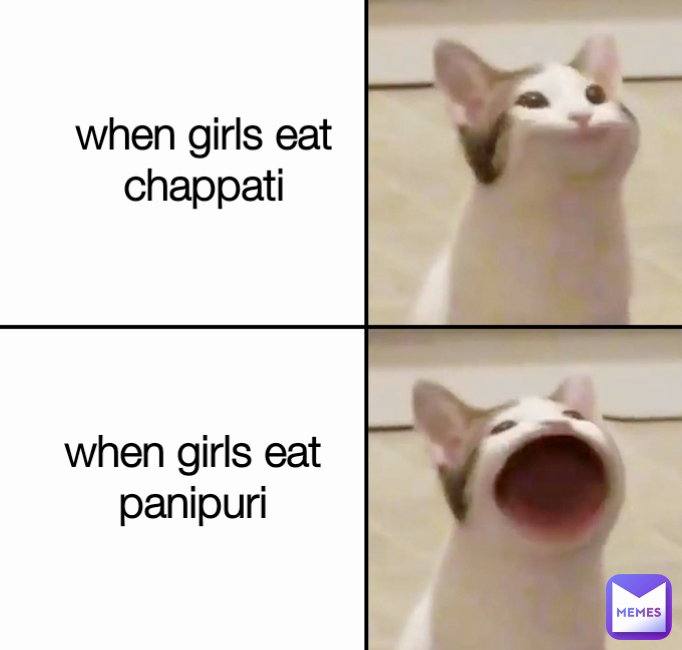 when girls eat panipuri when girls eat chappati