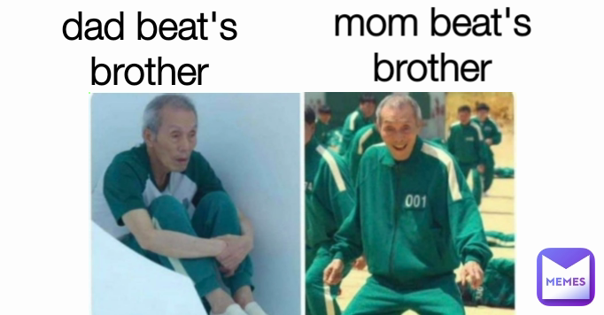 mom beat's brother dad beat's brother