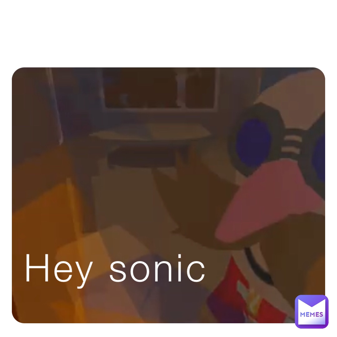 Hey sonic