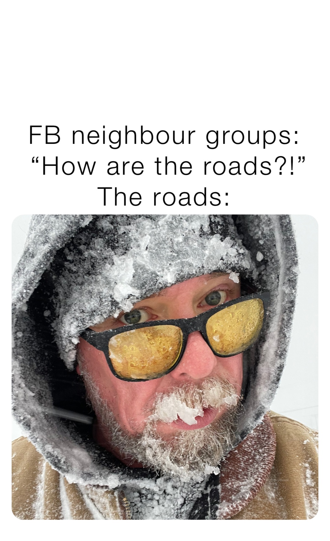 FB neighbour groups:
“How are the roads?!” 
The roads: