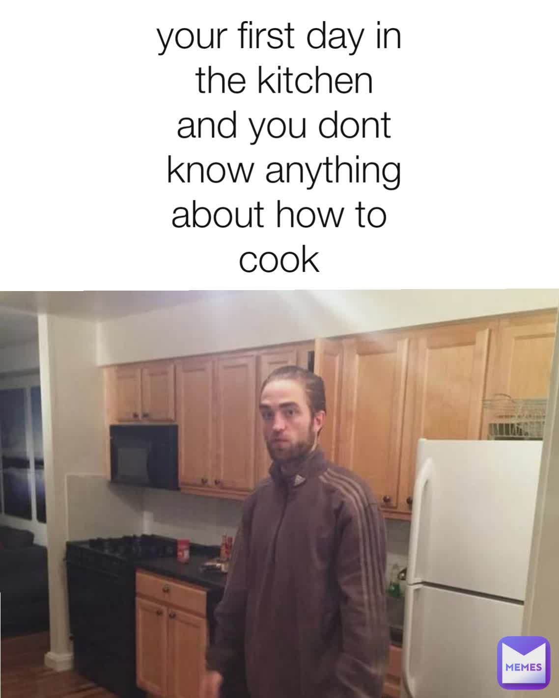 your first day in the kitchen and you dont know anything about how to