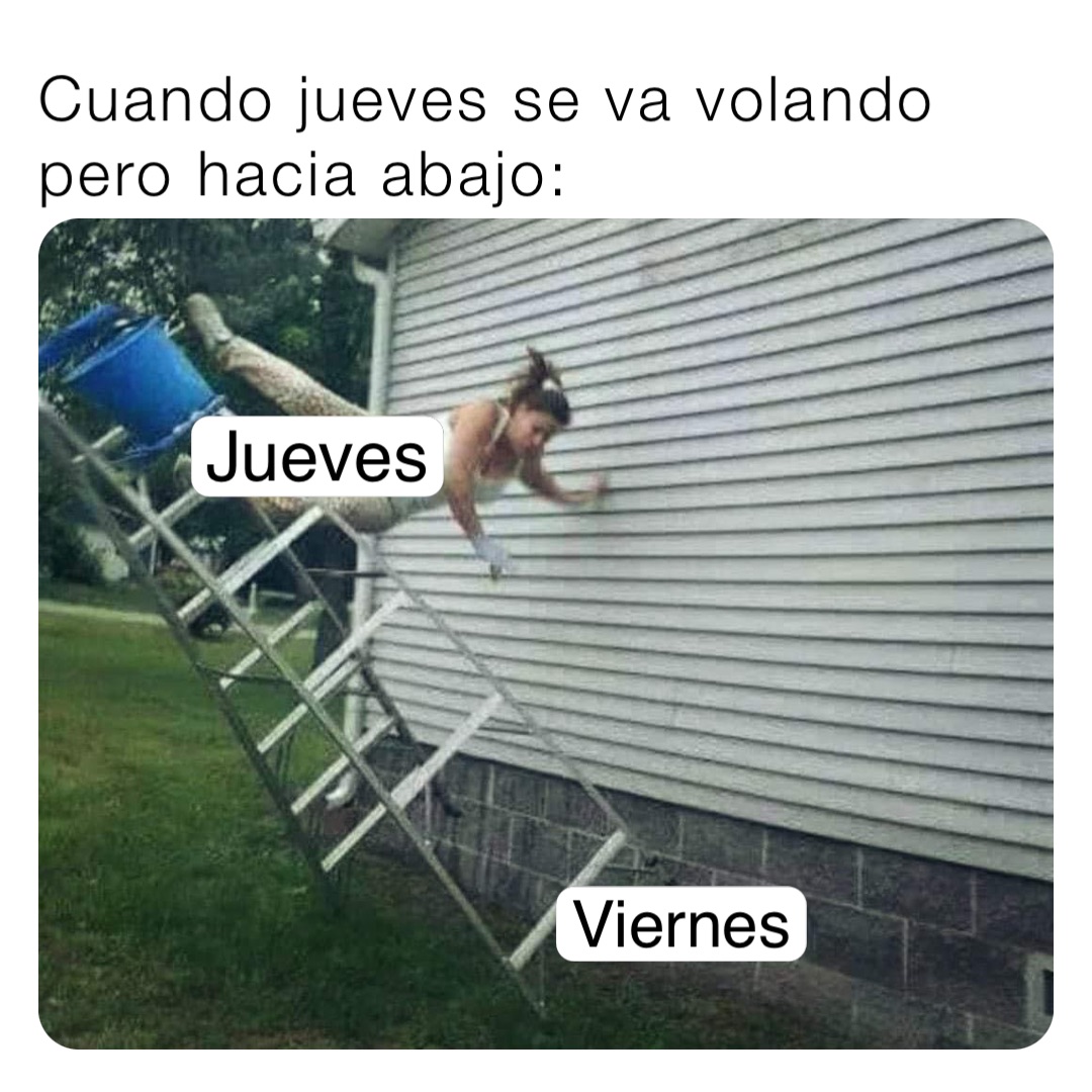 Cuando jueves se va volando pero hacia abajo: Jueves Viernes