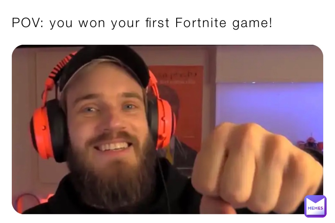 POV: you won your first Fortnite game!