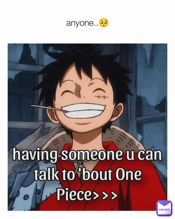 anyone..🥺
