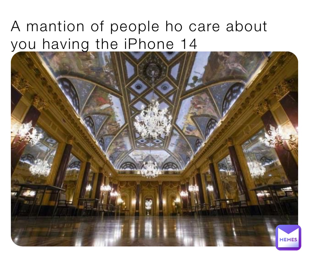 A mantion of people ho care about you having the iPhone 14