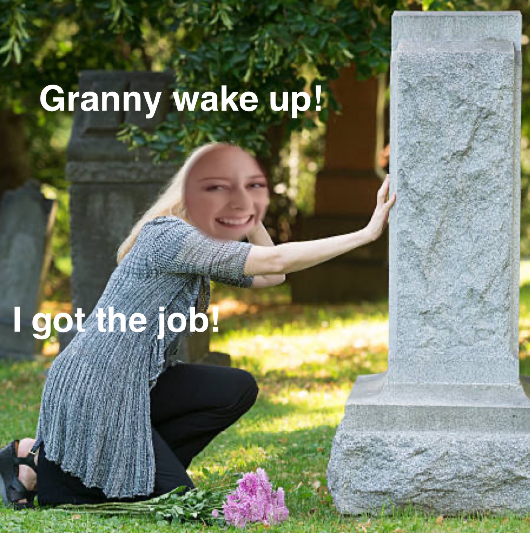 Double tap to edit Granny wake up! I got the job!