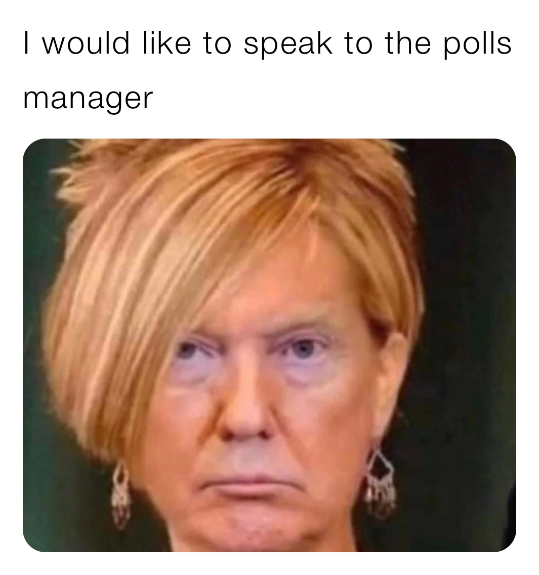 I would like to speak to the polls manager