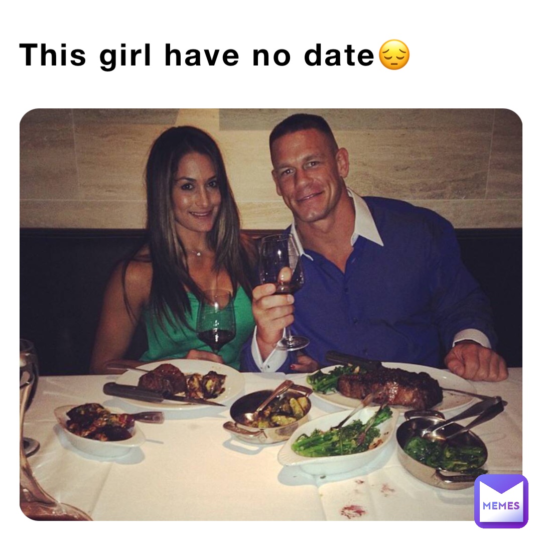 This girl have no date😔