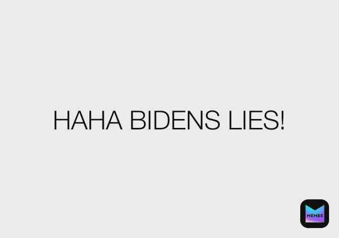 Laughs at bidens lies