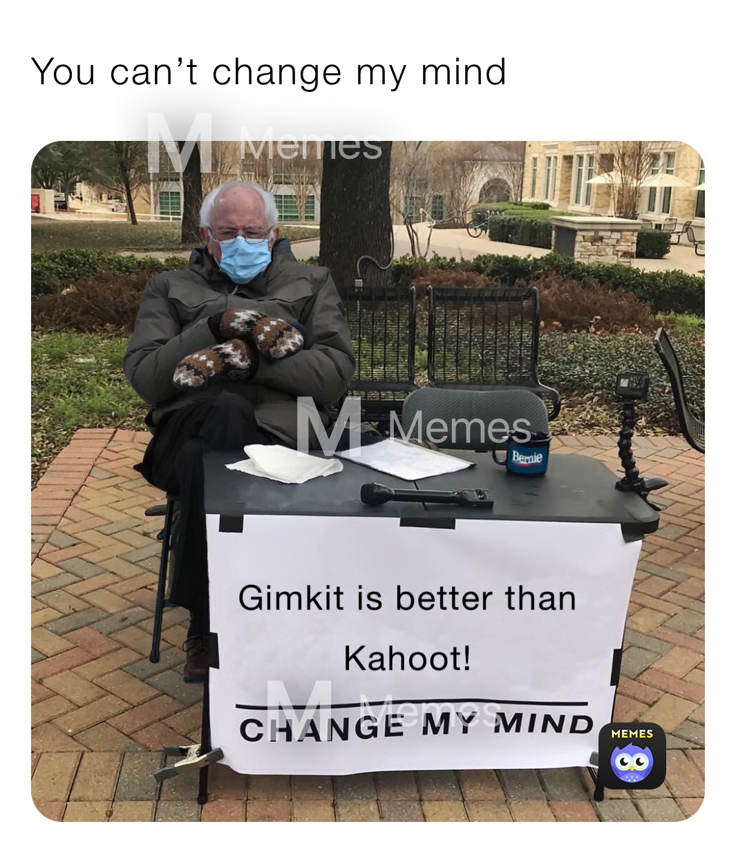 You can’t change my mind