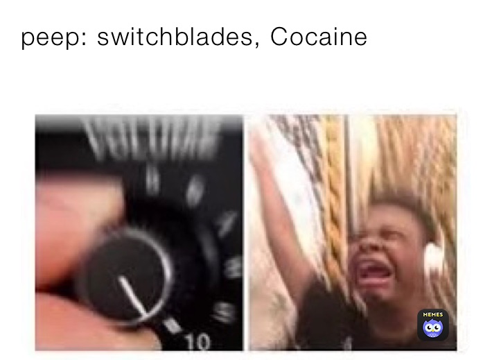 peep: switchblades, Cocaine
