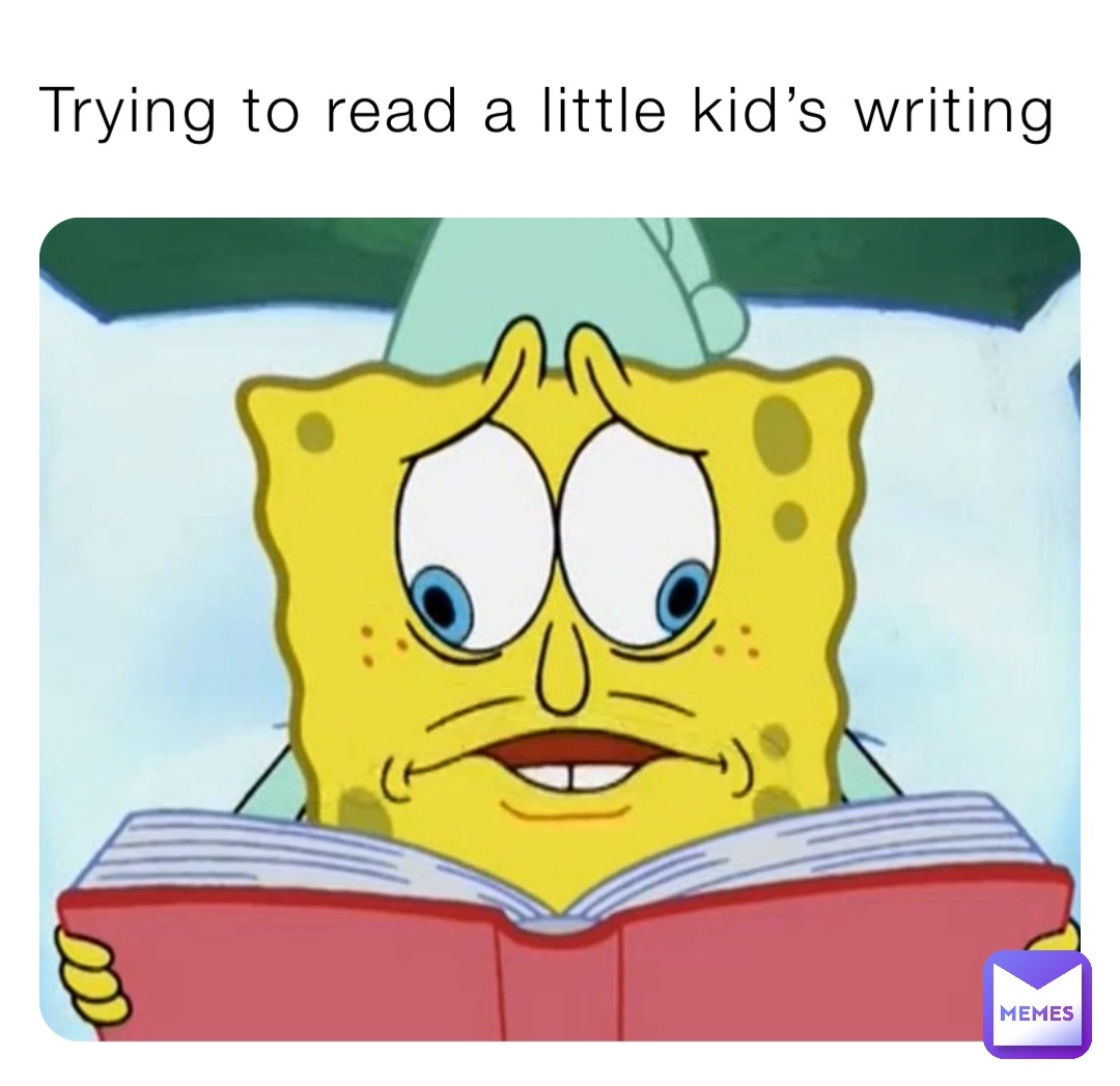 Trying to read a little kid’s writing
