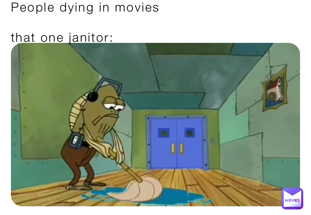 People dying in movies

that one janitor: