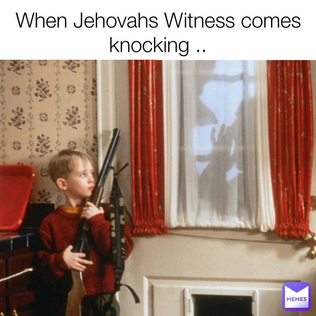 When Jehovahs Witness comes knocking ..