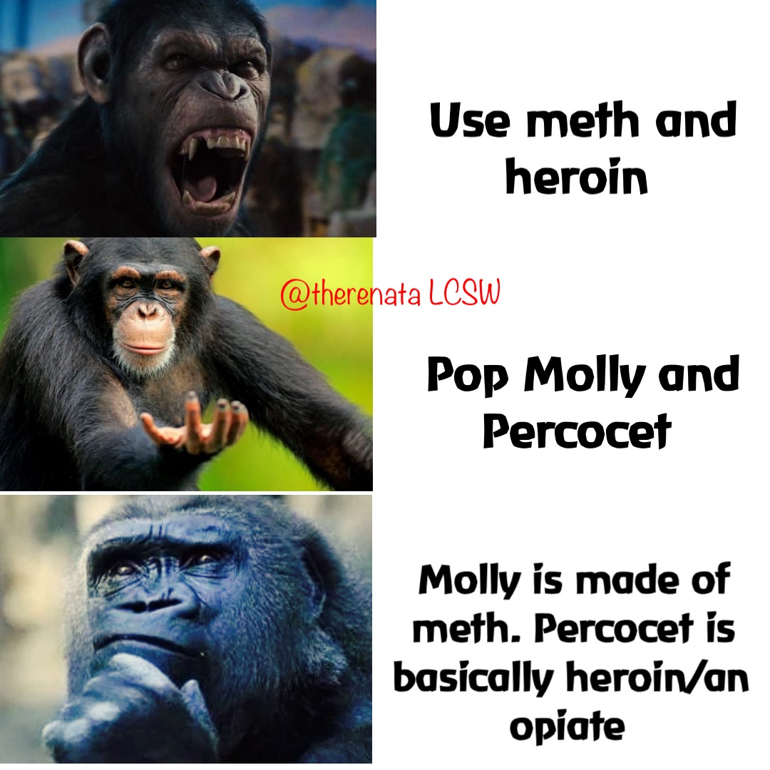 Use meth and heroin Pop Molly and Percocet Molly is made of meth. Percocet is basically heroin/an opiate