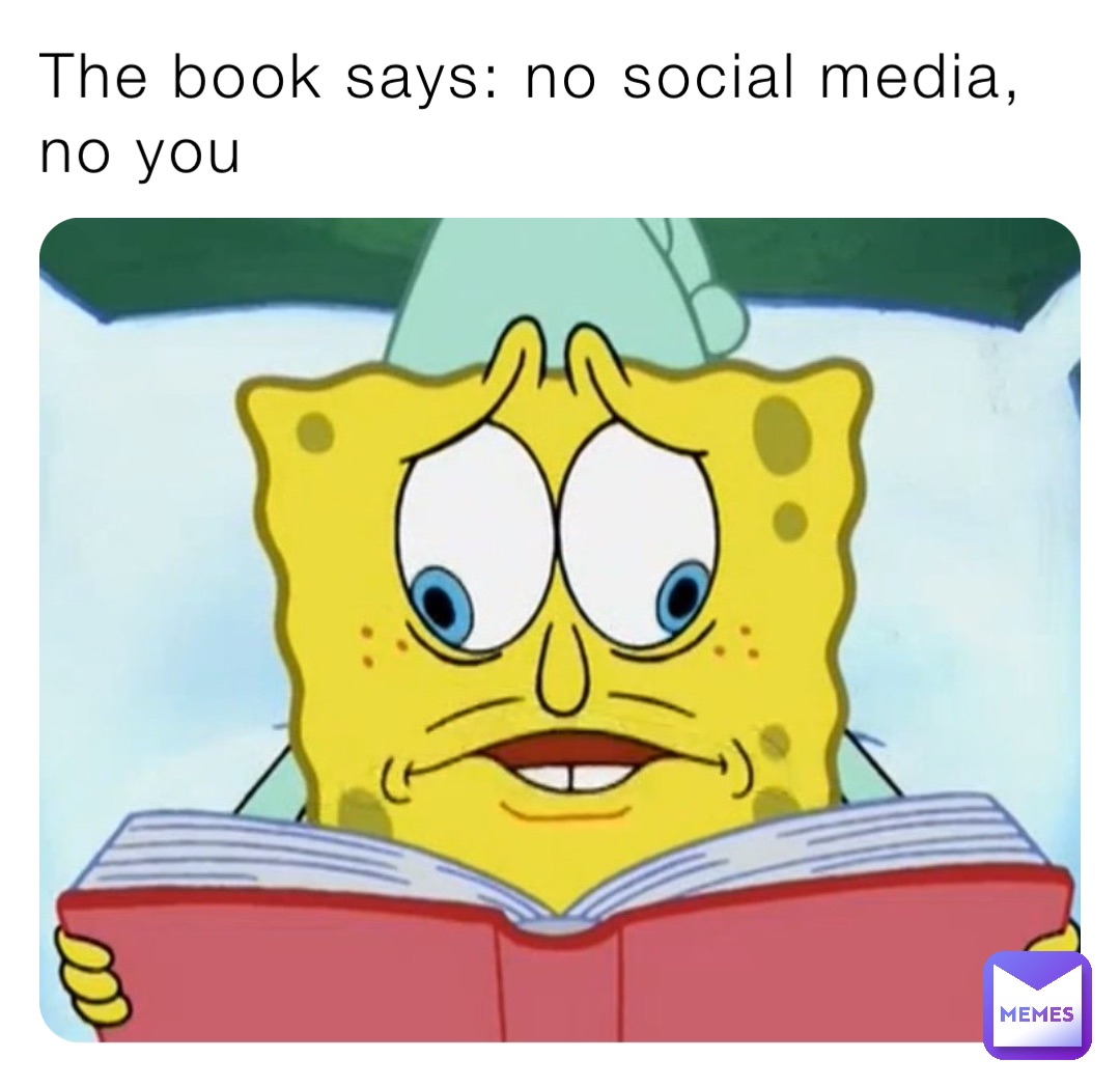 The book says: no social media, no you