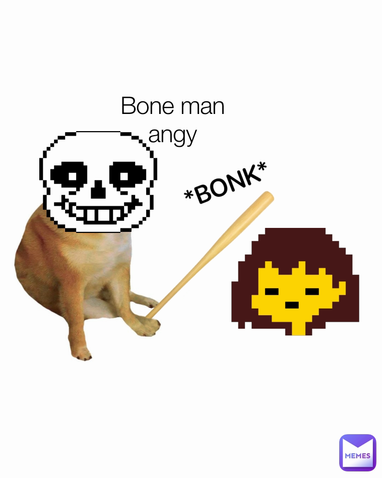Bone man angy
