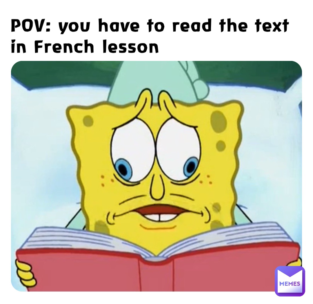 POV: you have to read the text in French lesson