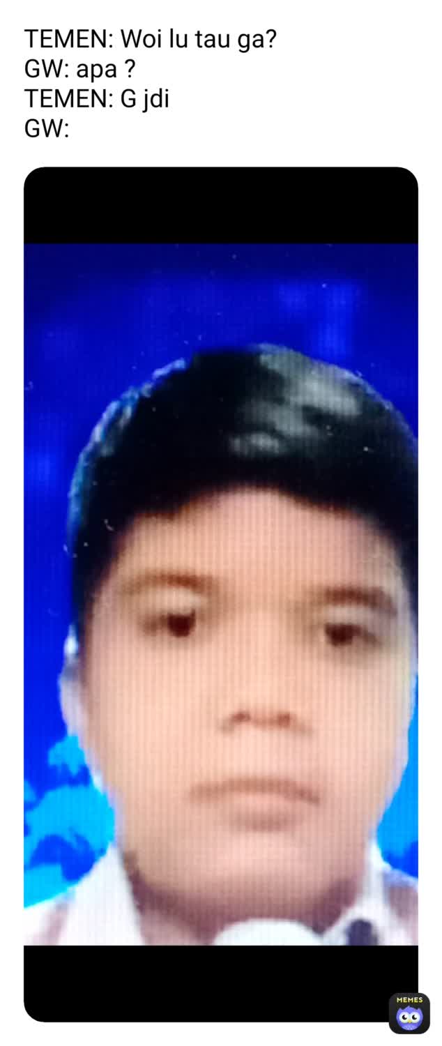 Meme by meme.indo.idn