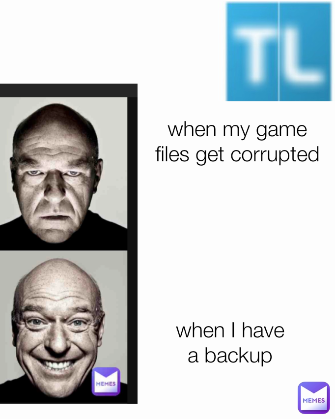 when I have a backup when my game files get corrupted