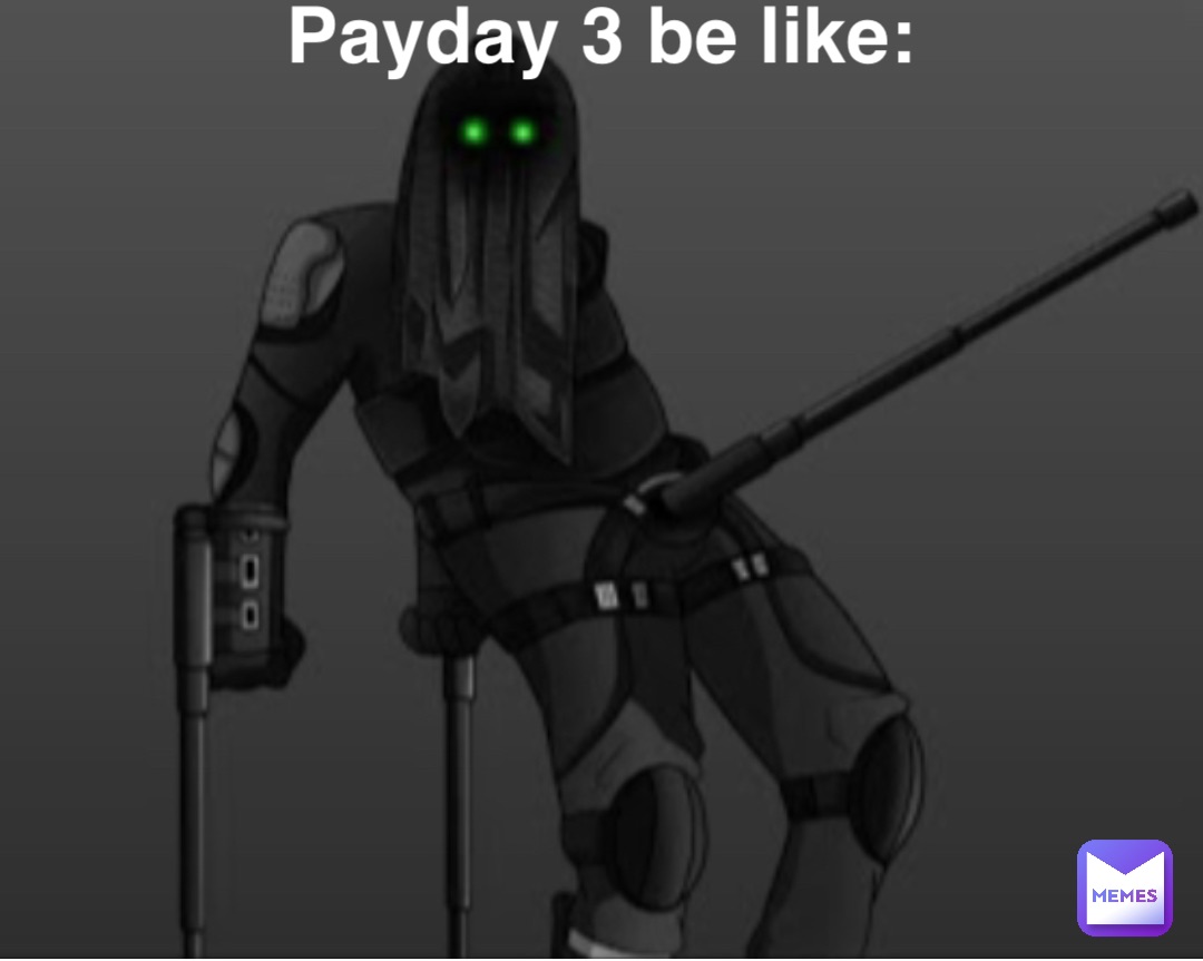 Payday 3 be like: | @HollowShard | Memes