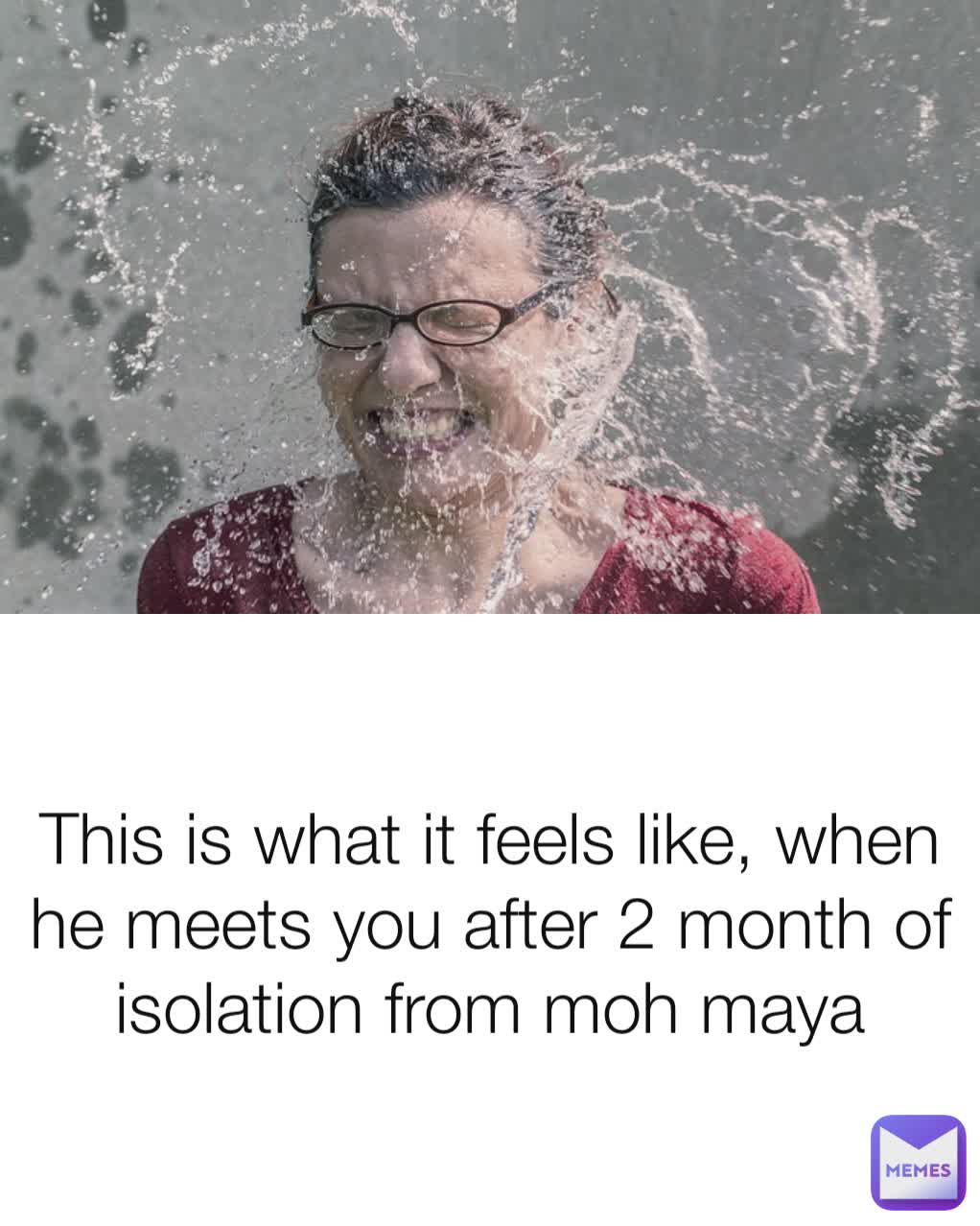 This is what it feels like, when he meets you after 2 month of isolation from moh maya