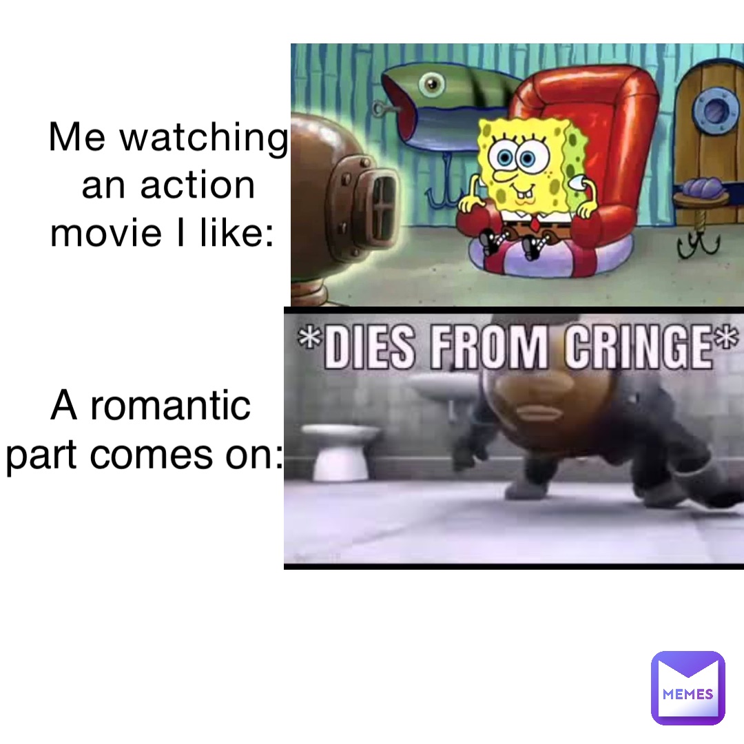 Me watching an action movie I like: A romantic part comes on: