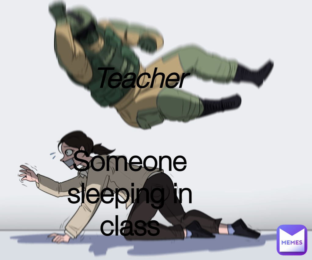 Someone sleeping in class Teacher